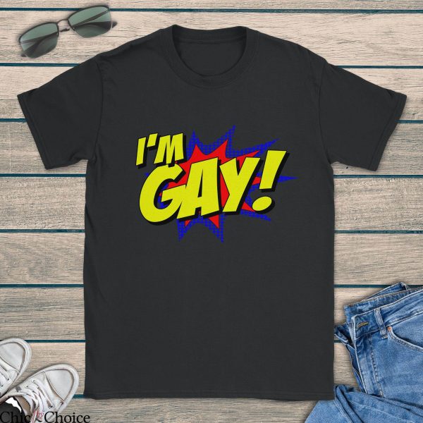 I’m Gay T Shirt
