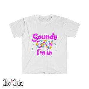 I’m Gay T Shirt Gift For Sounds Gay Im In Tee Shirt