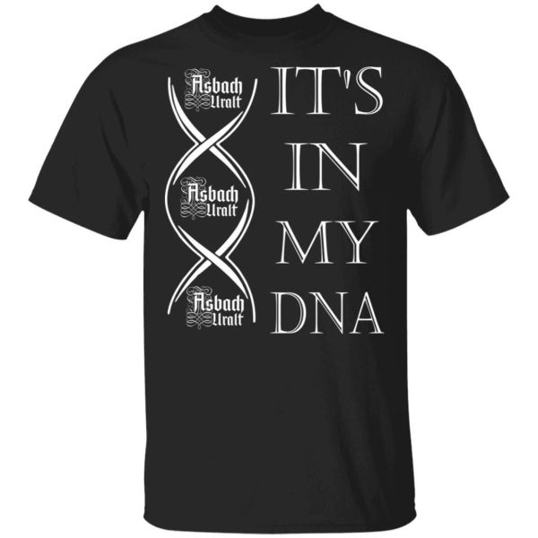 It’s In My DNA Asbach Uralt T-shirt Brandy Addict Tee  All Day Tee