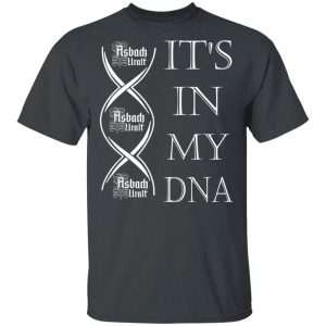 It's In My DNA Asbach Uralt T-shirt Brandy Addict Tee All Day Tee 3 Its In My DNA Asbach Uralt T shirt Brandy Addict Tee All Day Tee 4