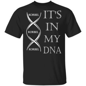 It’s In My DNA Korbel T-shirt Brandy Addict Tee All Day Tee It’s In My DNA Korbel T-shirt Brandy Addict Tee All Day Tee