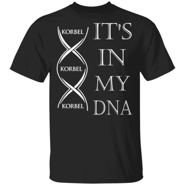 It’s In My DNA Korbel T-shirt Brandy Addict Tee  All Day Tee