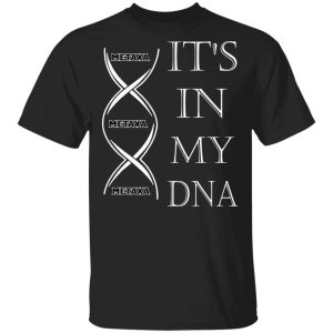 It’s In My DNA Metaxa T-shirt Brandy Addict Tee All Day Tee It’s In My DNA Metaxa T-shirt Brandy Addict Tee All Day Tee