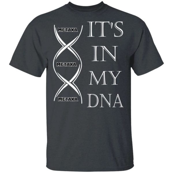 It’s In My DNA Metaxa T-shirt Brandy Addict Tee  All Day Tee