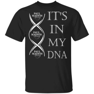 It’s In My DNA Paul Masson T-shirt Brandy Addict Tee All Day Tee It’s In My DNA Paul Masson T-shirt Brandy Addict Tee All Day Tee