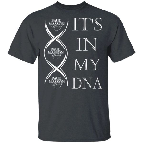 It’s In My DNA Paul Masson T-shirt Brandy Addict Tee  All Day Tee