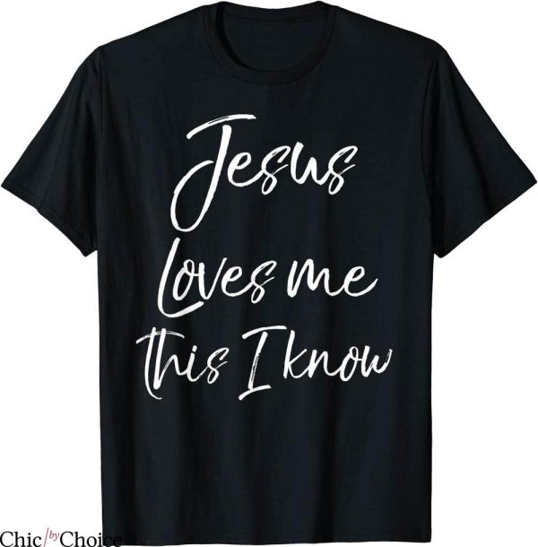 Jesus Loves Me T-Shirt