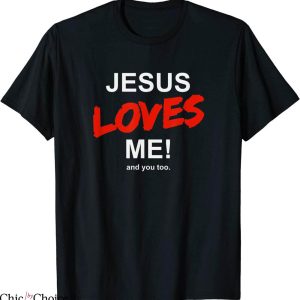 Jesus Loves Me T-Shirt And You Too For Faith Christian