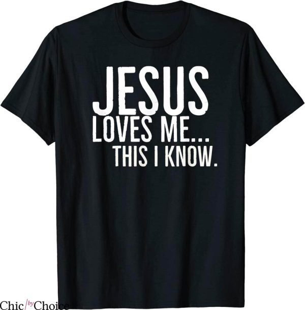 Jesus Loves Me T-Shirt This I Know Religion Catholic Church
