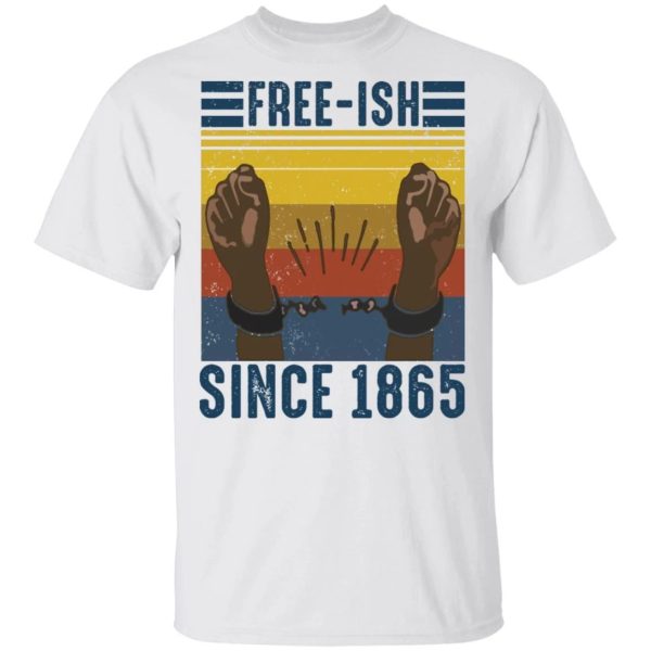 Juneteenth T-shirt Free-ish Since 1865 Tee  All Day Tee