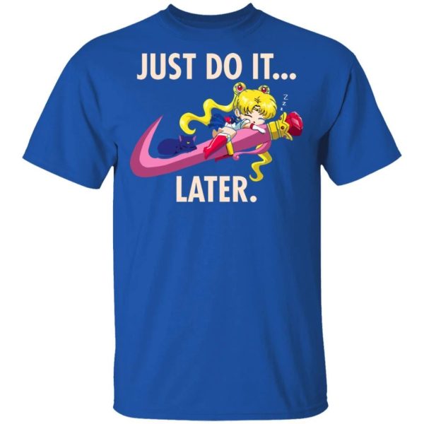 Just Do It Later T Shirt Sailor Moon Anime Tee  All Day Tee