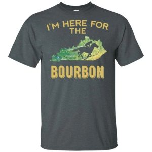 Kentucky I’m Here For The Bourbon T-shirt Funny Gift For Whisky Lover  All Day Tee