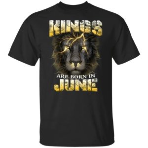 Kings Are Born In June Birthday T Shirt Amazing Lion Face All Day Tee 3