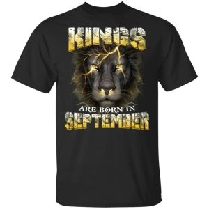 Kings Are Born In September Birthday T Shirt Amazing Lion Face All Day Tee 3