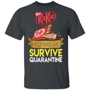 Kit Kat Helping Me Survive Quarantine T-shirt  All Day Tee