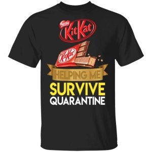 Kit Kat Helping Me Survive Quarantine T shirt All Day Tee 3