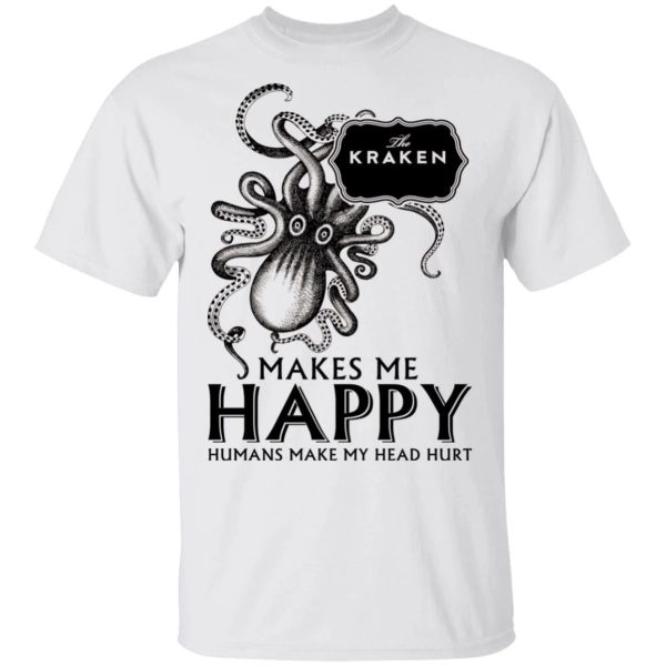 Kraken Makes Me Happy T-shirt Rum Tee  All Day Tee