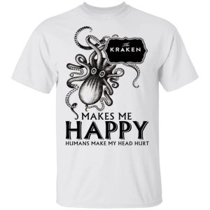 Kraken Makes Me Happy T-shirt Rum Tee All Day Tee 2 Kraken Makes Me Happy T shirt Rum Tee All Day Tee 3