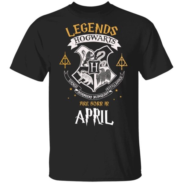 Legends Are Born In April Hogwarts T-shirt Harry Potter Birthday Tee  All Day Tee