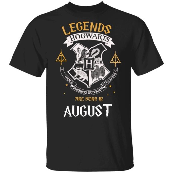 Legends Are Born In August Hogwarts T-shirt Harry Potter Birthday Tee  All Day Tee