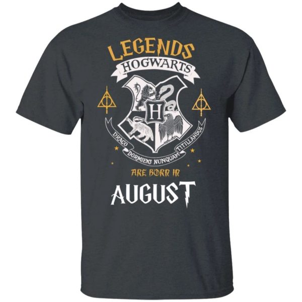 Legends Are Born In August Hogwarts T-shirt Harry Potter Birthday Tee  All Day Tee