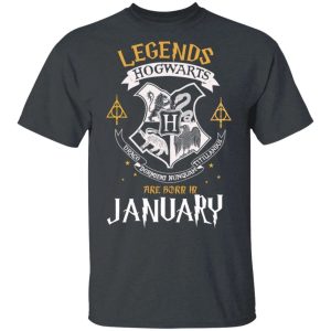 Legends Are Born In January Hogwarts T shirt Harry Potter Birthday Tee All Day Tee 4