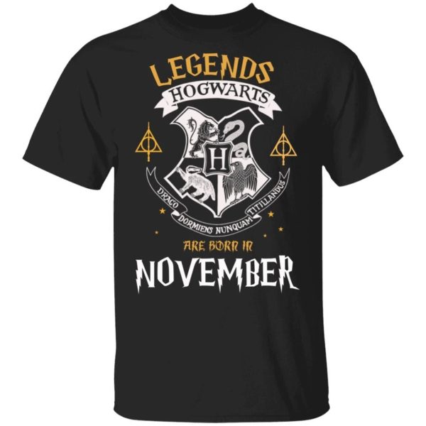 Legends Are Born In November Hogwarts T-shirt Harry Potter Birthday Tee  All Day Tee