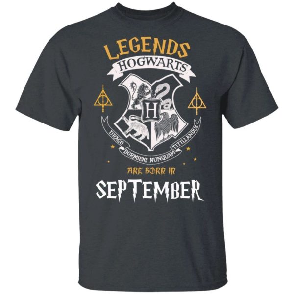 Legends Are Born In September Hogwarts T-shirt Harry Potter Birthday Tee  All Day Tee
