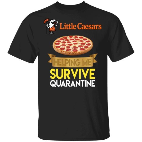 Little Caesars Helping Me Survive Quarantine T-shirt  All Day Tee