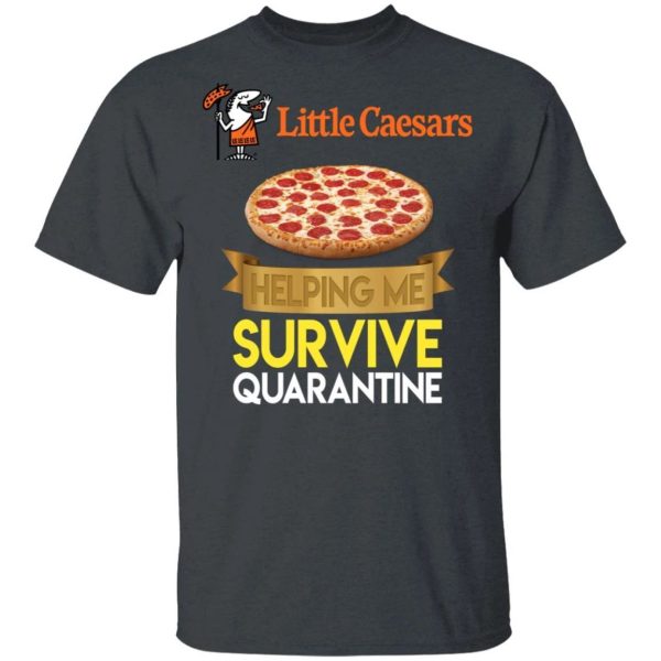 Little Caesars Helping Me Survive Quarantine T-shirt  All Day Tee