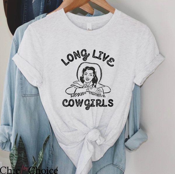 Long Live Cowgirls T Shirt Cowgirl Farm Girl T Shirt