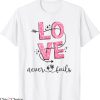 Love Never Fails T-Shirt Christian Faith Corinthian 13 4 8