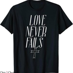 Love Never Fails T-Shirt Christian Religion Faith Church