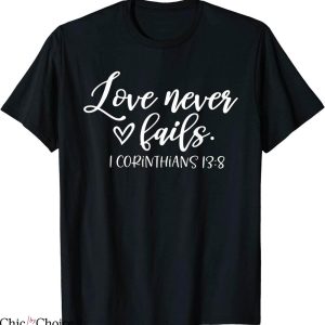 Love Never Fails T-Shirt Christian Valentine Happy Valentine