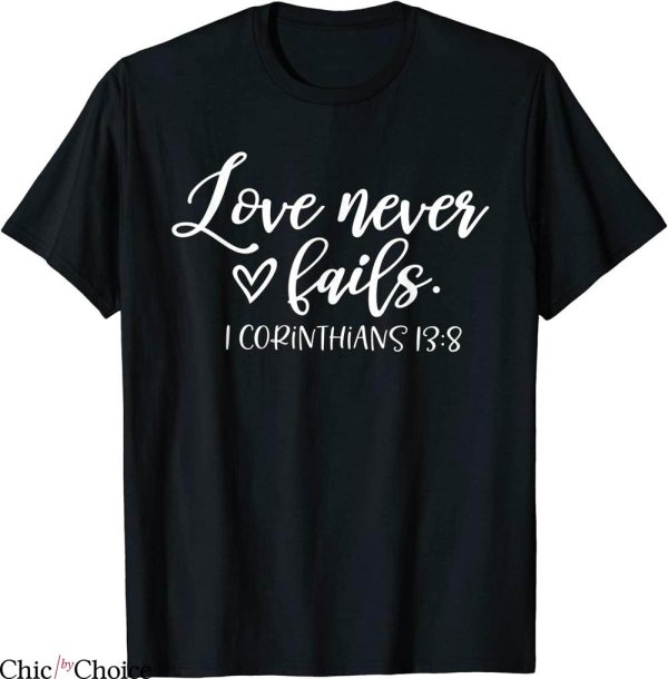 Love Never Fails T-Shirt Christian Valentine Happy Valentine