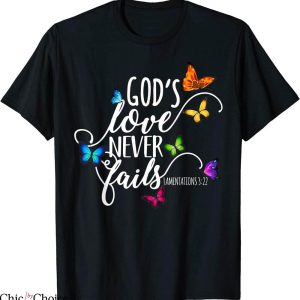 Love Never Fails T-Shirt God’s Love Butterfly Art Religious