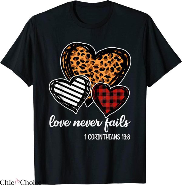 Love Never Fails T-Shirt Religious Christian Valentine Heart