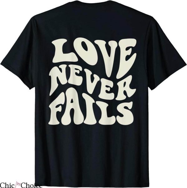 Love Never Fails T-Shirt With Words On Back Aesthetic