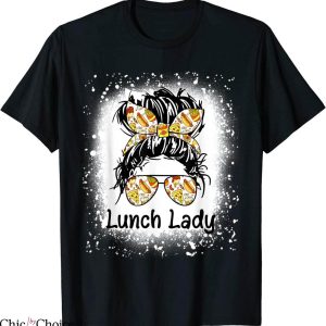 Lunch Lady T-Shirt Bleached Messy Hair Bun Lunch Lady Life