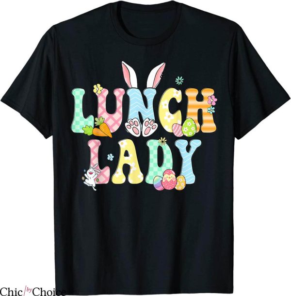 Lunch Lady T-Shirt Bunny Funny Egg Easter Day Floral