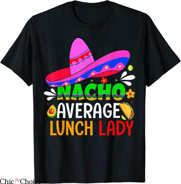 Lunch Lady T-Shirt Cinco De Mayo Fiesta Mexican Tee