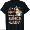 Lunch Lady T-Shirt Cute Gnomes I Have Being A Lunch Lady