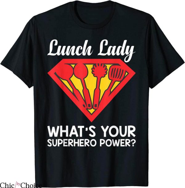 Lunch Lady T-Shirt Superhero Funny Quote Trendy Tee