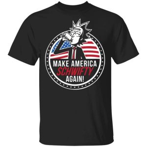 Make America Schwifty Again T-shirt Rick And Morty 4th Of July Tee All Day Tee 2 Make America Schwifty Again T shirt Rick And Morty 4th Of July Tee All Day Tee 3