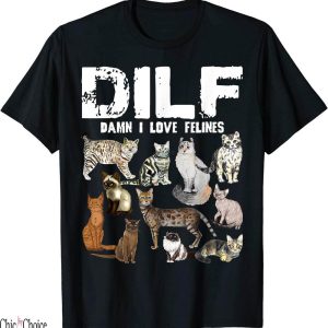 Man I Love Felines T-Shirt Damn I Love Felines Cat Lover