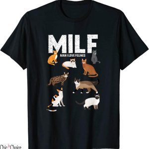 Man I Love Felines T-Shirt Funny Cat Lovers Quote