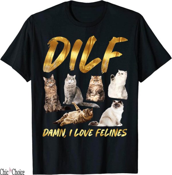 Man I Love Felines T-Shirt I Love Felines Cute Persian Cat