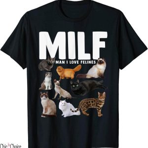 Man I Love Felines T-Shirt MILF Funny Cats