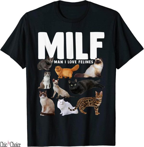 Man I Love Felines T-Shirt MILF Funny Cats