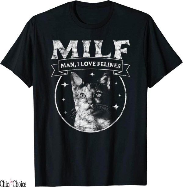 Man I Love Felines T-Shirt MILF Funny Cats Retro Vintage Cat